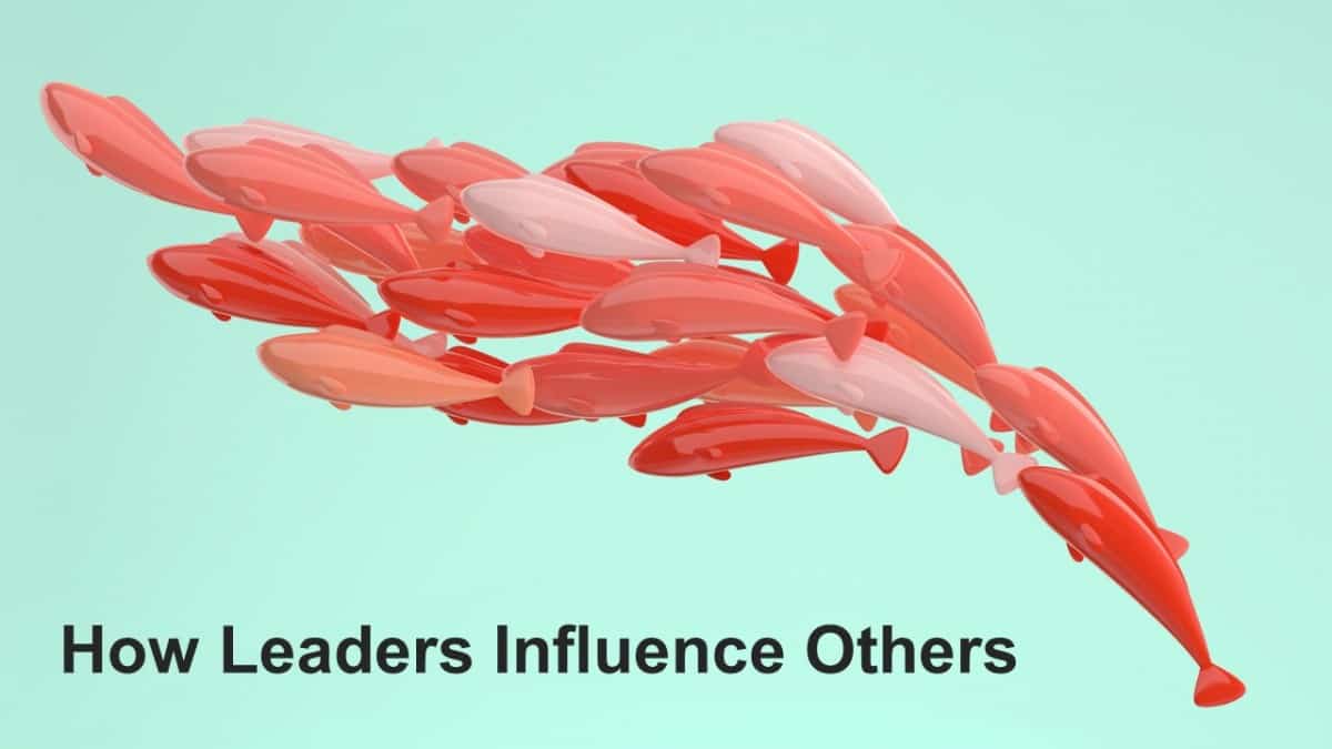 How Leaders Influence Others - Business Leadership Today